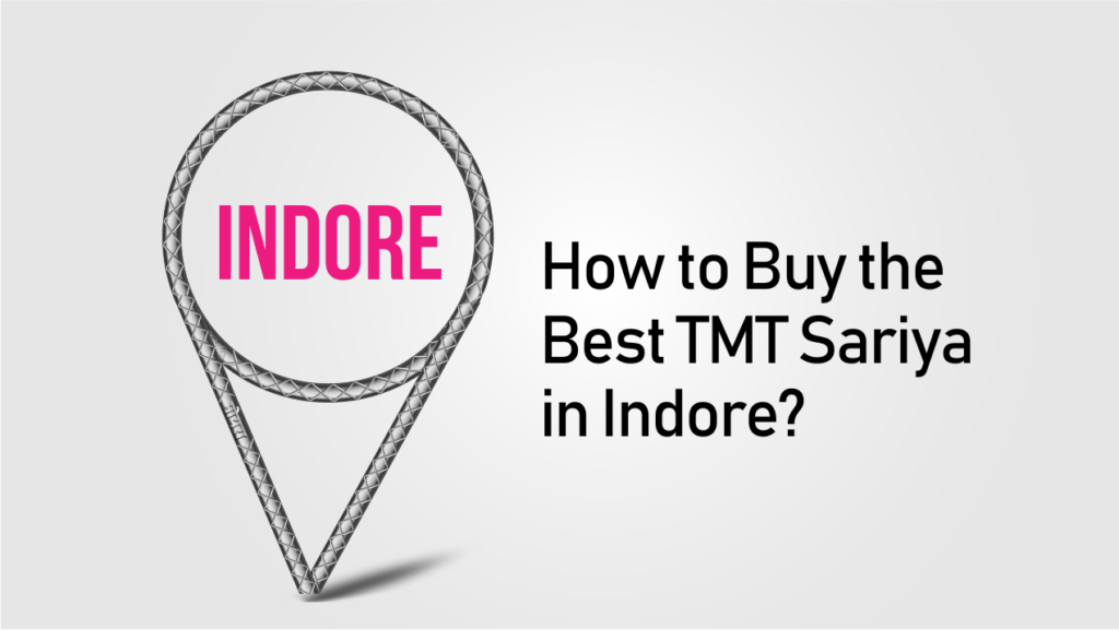 How to Buy the Best TMT Sariya in Indore